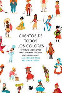 Cuentos de todos los colores : recopilación de relatos tradicionales de todos los rincones del mundo