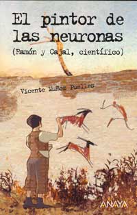 El pintor de las neuronas. Ramón y Cajal, científico