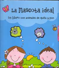 La mascota ideal : un libro con animales de quita y pon