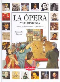 La ópera y su historia : obras, compositores y cantantes