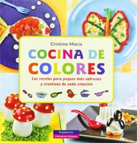 Cocina de colores : las recetas para peques más sabrosas y creativas de cada estación
