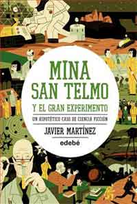 Mina San Telmo y el gran experimento : un hipotético caso de ciencia ficción