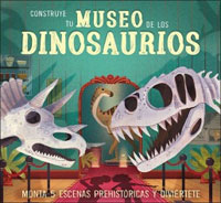 Construye tu museo de los dinosaurios : monta 5 escenas prehistóricas y diviértete