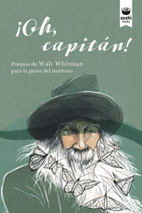 ¡Oh, capitán! Poemas de Walt Whitman para la gente del instituto