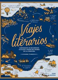 Viajes literarios. Cartografía de recorridos ficticios a través del mundo de la literatura