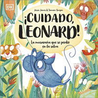 ¡Cuidado, Leonard! : la musaraña que se perdió en la selva