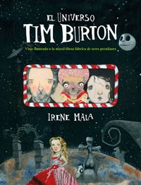 El universo Tim Burton : viaje ilustrado a la maravillosa fábrica de seres peculiares