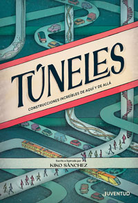 Túneles : construcciones increibles de aquí y de allá