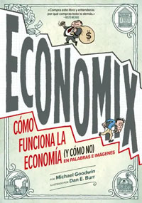 Economix : cómo funciona la economía (y cómo no) en palabras e imágenes
