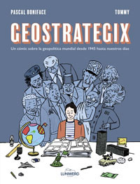 Geostrategix : Un cómic sobre la geopolítica mundial desde 1945 hasta nuestros días