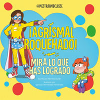 Mira lo que has logrado. ¡Agrismal roquehado! Mira lo que has logrado. ¡Agrismal roquehado!