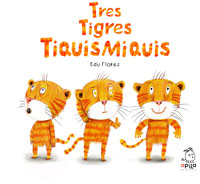 Tres tigres tiquismiquis Tres tigres tiquismiquis