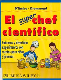 El superchef científico : sabrosos y divertidos experimentos con recetas para niños y jóvenes
