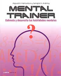 Mental trainer : estimula y desarrolla tus habilidades mentales