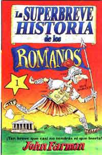 La superbreve historia de los romanos : ¡tan breve que no tendrás casi ni que leerla!