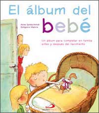 El álbum del bebé : un álbum para completar en familia antes y después del nacimiento
