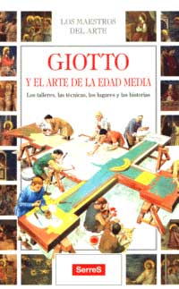 Giotto y el arte de la edad media : los talleres, las técnicas, los lugares y las historias