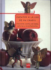 Cuentos a la luz de un candil : cincuenta cuentos de hadas, astucias y encantamientos