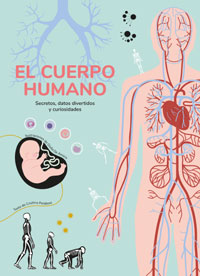 El cuerpo humano : secretos, datos divertidos y curiosidades