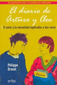 El diario de Arturo y Cloe : el amor y la sexualidad explicado a dos voces