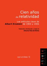 Cien años de relatividad : los artículos claves de Albert Einstein de 1905 y 1906