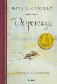 Despereaux : es la historia de un ratón, una princesa, una cuchara de sopa y un carrete de hilo