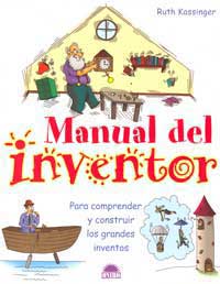 Manual del inventor : para comprender y construir los grandes inventos