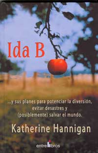 Ida B : ... y sus planes para potenciar la diversión, evitar desastres y (posiblemente) salvar el mundo