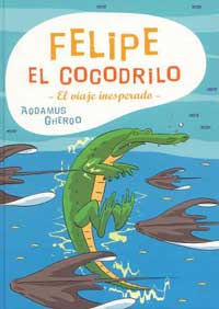 Felipe el cocodrilo : el viaje inesperado
