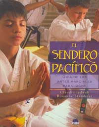 El sendero pacífico : guía de las artes marciales para niños