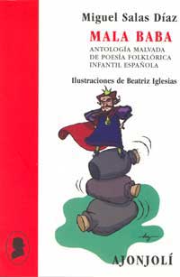 Mala baba : antología malvada de poesía folklórica infantil española