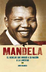 Mandela : el rebelde que dirigió a su nación a la libertad
