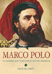 Marco Polo : el hombre que viajó por el mundo medieval