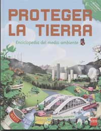 Proteger la Tierra : enciclopedia del medio ambiente