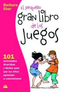 El pequeño gran libro de los juegos : 101 actividades divertidas y fáciles para que los niños aprendan a concentrarse