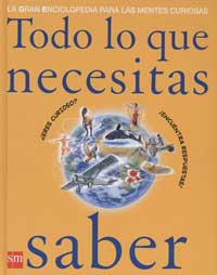 Todo lo que necesitas saber : la gran enciclopedia para las mentes curiosas