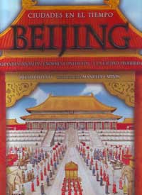 Ciudades en el tiempo. Beijing. Grandes dinastías, enormes conflictos... y la Ciudad Prohibida