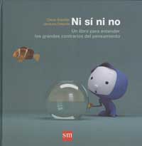 Ni sí ni no : un libro para entender los grandes contrarios del pensamiento