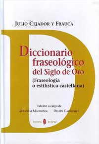Diccionario fraseológico del Siglo de Oro (fraseología o estilística castellana)