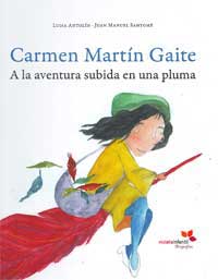 Carmen Martín Gaite : a la aventura subida en una pluma