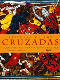 Historia de las cruzadas : cristiandad, islam, peregrinaje, guerra