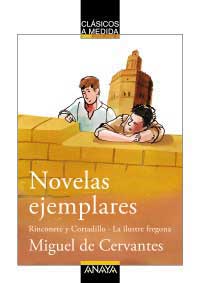 Novelas ejemplares : Rinconete y Cortadillo ; La ilustre fregona