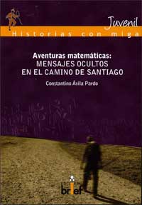 Aventuras matemáticas : mensajes ocultos en el Camino de Santiago