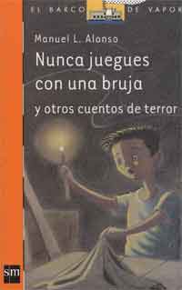 Nunca juegues con una bruja y otros cuentos de terror