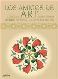 Los amigos de Art : cuentos de todas las artes del mundo