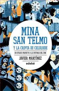 Mina San Telmo y la cripta del celuloide : un atraco perfecto a la historia del cine
