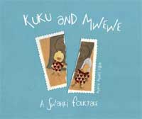 Kuku and Mwewe : a swahili folktale