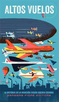 Altos vuelos : la historia de la aviación según Golden Cosmos