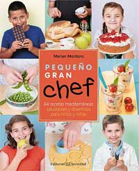 Pequeño gran chef : 64 recetas mediterráneas saludables y divertidas para niños y niñas