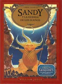 Sandy y la guerra de los sueños. Los Guardianes. Libro cuarto